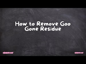 How to Remove Goo Gone Residue