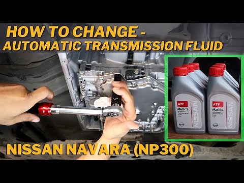 HOW TO CHANGE NISSAN NAVARA AUTOMATIC TRANSMISSION FLUID