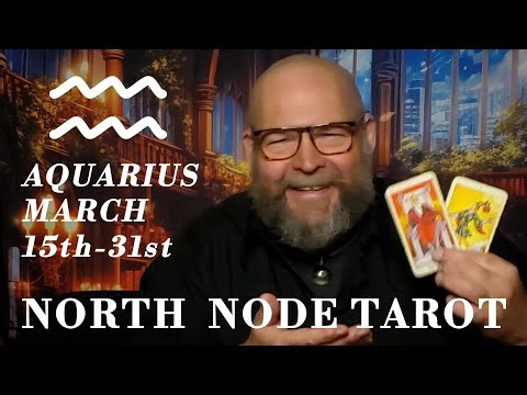 NORTH NODE TAROT for Aquarius & 11th House - 2nd Half of March 2026