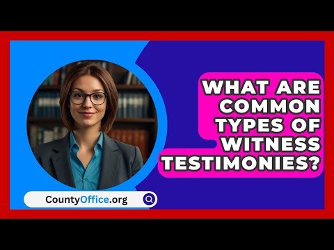 What Are Common Types Of Witness Testimonies? - CountyOffice.org