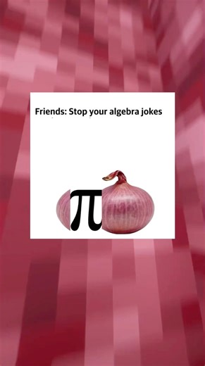 Stop your algebra jokes