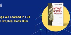 10 Things We Learned In Full Stack GraphQL Book Club