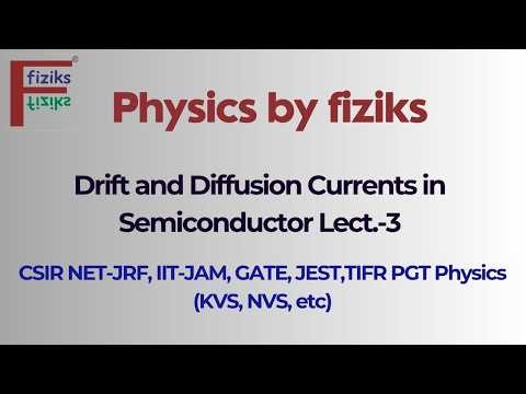 Drift and Diffusion Currents Lect.-3 | CSIR NET-JRF, IIT-JAM,GATE,JEST,TIFR PGT Physics(KVS,NVS,etc)