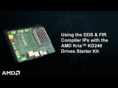Using the DDS & FIR Compiler IPs with the AMD Kria KD240 Drives Starter Kit