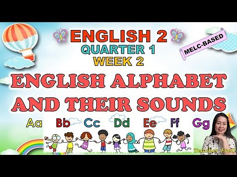 ENGLISH 2 || QUARTER 1 WEEK 2 | MELC | ENGLISH ALPHABET AND THEIR SOUNDS