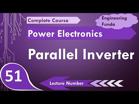 Parallel Inverter (Basics, Circuit, Working, Waveforms, Applications & Uses) Explained