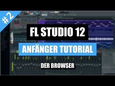 FL Studio 12 Anfänger Tutorial Deutsch - Der Browser | FL Studio 12 Beginner Tutorial German