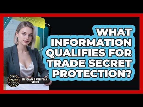 What Information Qualifies For Trade Secret Protection?