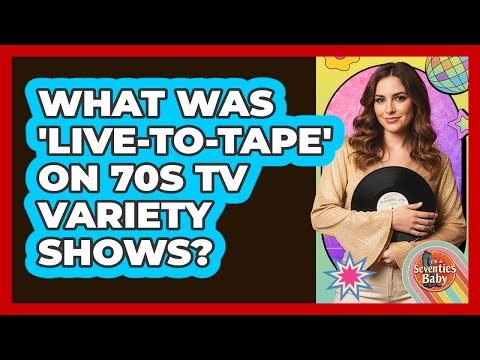What Was 'live-to-tape' On 70s TV Variety Shows? - I'm a 70s Baby