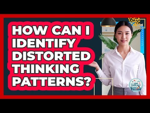 How Can I Identify Distorted Thinking Patterns?