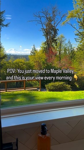 POV: You just moved to Maple Valley… and this is your view every morning.