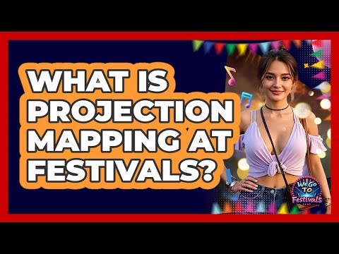 What Is Projection Mapping At Festivals? - We Go To Festivals