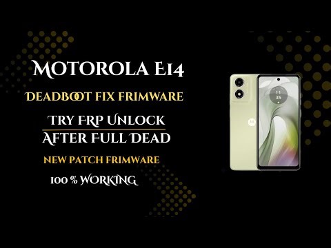 Motorola E14 Dead Boot Repair Fix Frimware Try FRP UnlockTool After Full Dead New Patch 2026✅️