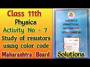 Class 11th Physics Activity No 7 : Study of resistors using colour code | Solutions