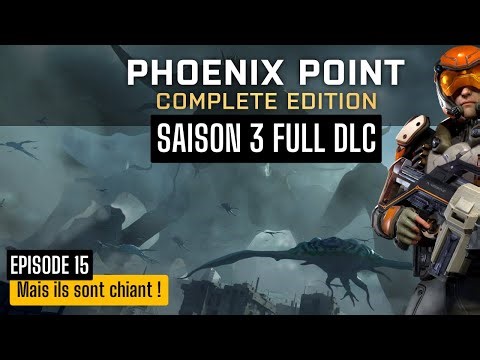 PHOENIX POINT S3 E15 : Gameplay Full DLC [Let's play Full / Solo / FR]