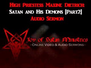 Joy of Satan: Satan and His Demons, Part 2 - High Priestess Maxine Dietrich Sermon's