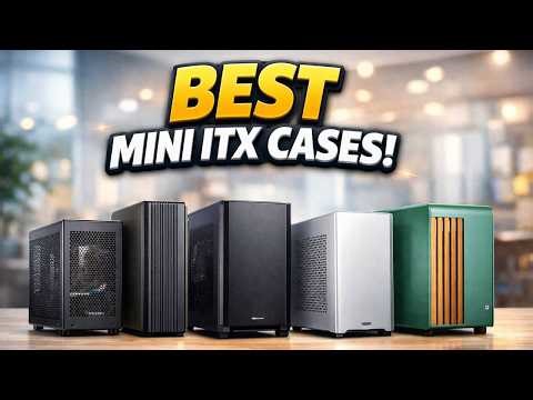 Top 5 Best Mini ITX Cases 2026 💻 Small Builds, Big Performance