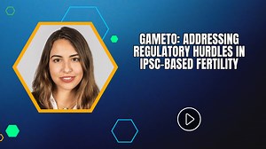 Gameto: Addressing Regulatory Hurdles in iPSC-Based Fertility | PharmExec