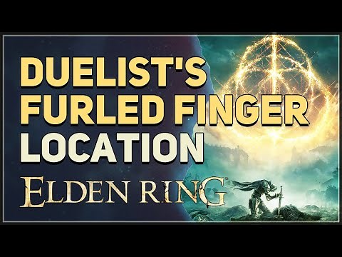 Duelist's Furled Finger Location Elden Ring