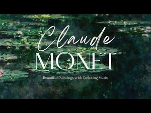Claude Monet artworks with classic music