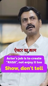 Nawaz explains the concept of “show, don’t tell” in acting linking it with rasa theory of Natyashastra. An actor’s job is rasa-utpatti, i.e. creation of the rasa/associated emotion, the rasa-‘asvaadan’ is to be done by the audience. However its common to see actors reveling in the emotion created during a scene. Hiding an emotion is more beneficial at times to create the desired effect. He narrates the incident from 1996 when as a student in NSD, he was directed by Valetin Teplyakov, a Russian D