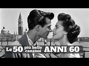 50 Canzoni Anni 60 - Best Old Italian Songs [Grandi Successi Italiani, Italian Music Evergreens]