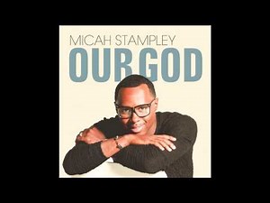 Micah Stampley - Our God