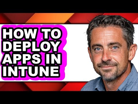How to Deploy Apps in Intune (updated)