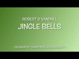 Demo: Jingle Bells - Robert D Vandall - Celebrated Christmas Solos Book 1