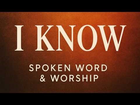 I Know | Spoken Word & Worship Song About Grace, Mercy, and Coming Home to God