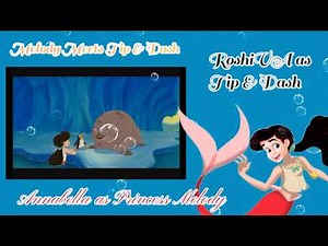 Melody Meets Tip & Dash (The Little Mermaid 2~ Melody Rejoin) ft. ‪@RoshiVA‬