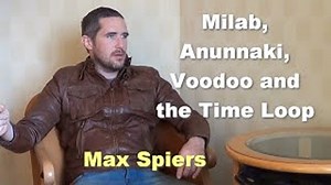Milab, Anunnaki, Voodoo and the Time Loop - Max Spiers - GoyimTV