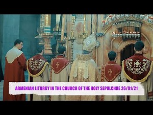 ARMENIAN LITURGY IN THE CHURCH OF THE HOLY SEPULCHRE 26/01/21