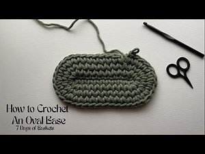 7 Days of Baskets, Day 4: How to Crochet an Oval Base