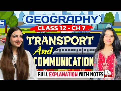Class 12 Geography Chapter 7 Transport and Communication | One shot explanation, notes | CBSE, CUET