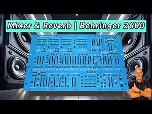 Behringer 2600: Mixer & Reverb EXPLAINED!