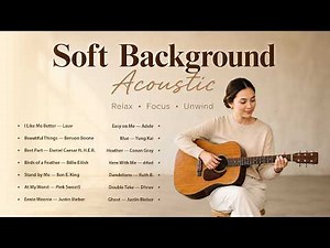 Soft Background Acoustic | Peaceful Guitar Playlist for Focus, Relax, Coffee Shop & Cozy Mornings