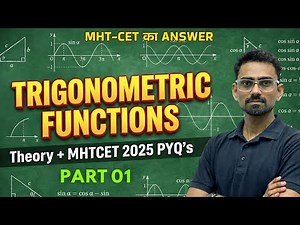 Trigonometric Functions | Theory + MHT-CET 2025 PYQs | Part 1 | Jay Sir (COEP)| Target - MHTCET 2026