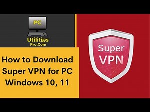 How to Download Super VPN for PC Windows 10, 11