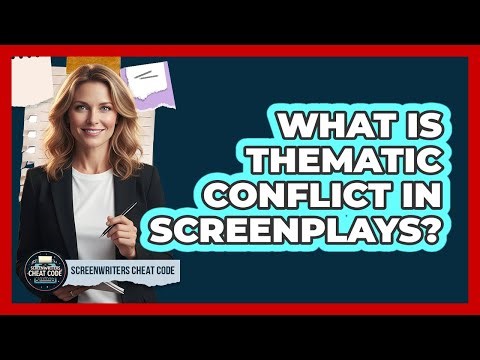 What Is Thematic Conflict In Screenplays?