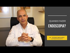 Quando fazer endoscopia?