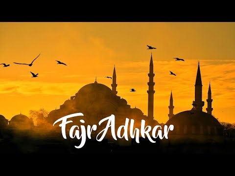 Adhkar to recite after Fajr