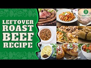 Delicious Leftover Roast Beef Recipes