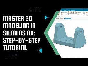 Master 3D Modeling in Siemens NX: Complete Beginner’s Guide | Siemens NX tutorial | NX Cad Tutorial