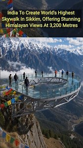 India To Create World's Highest Skywalk In Sikkim, Offering Stunning Himalayan Views At 3,200 Metres