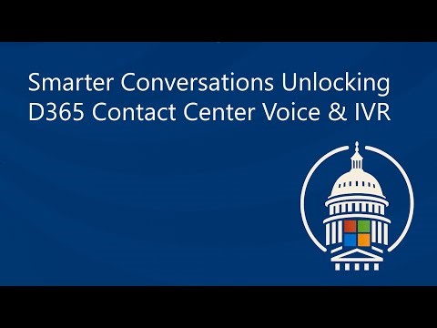 Smarter Conversations Unlocking D365 Contact Center Voice & IVR