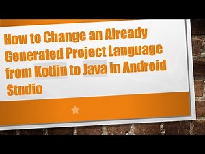 How to Change an Already Generated Project Language from Kotlin to Java in Android Studio