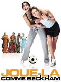 Joue-la comme Beckham - Film 2002 - Cinetrafic