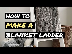 How to BUILD a BLANKET LADDER in 10 easy steps