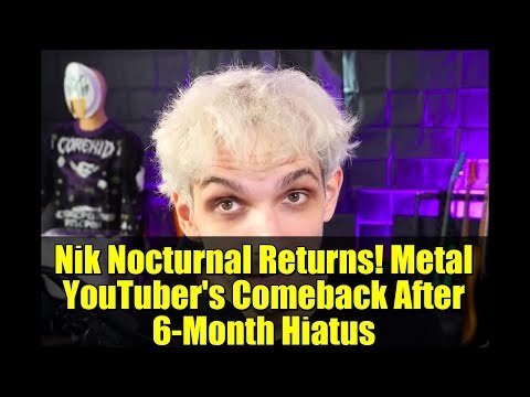 Nik Nocturnal Returns! Metal YouTuber's Comeback After 6-Month Hiatus